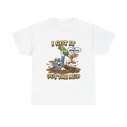 "I Got It Out the Mud Tee" – Hustle Humor Statement Shirt