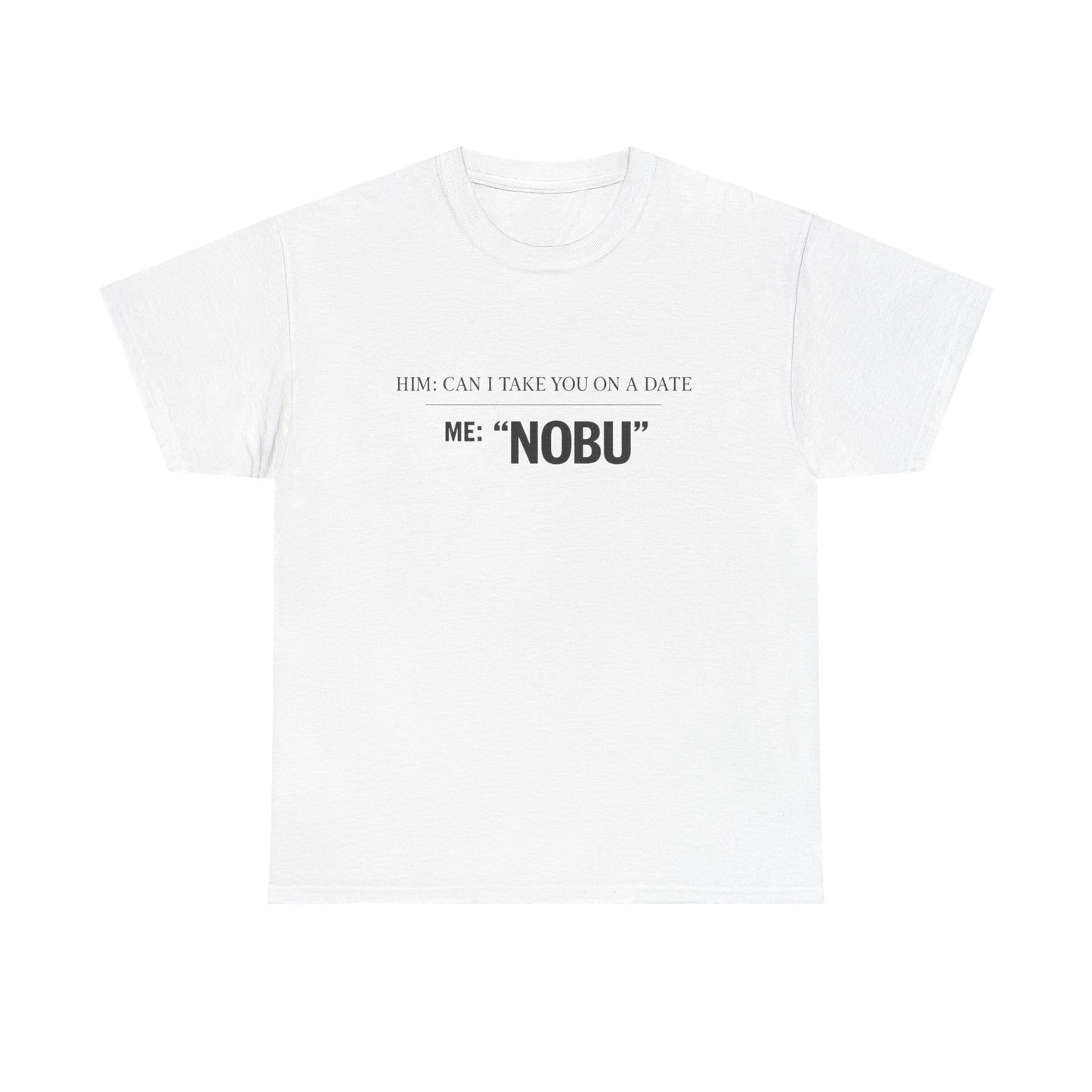“ME: ‘NOBU’” Statement T-Shirt | Dating Yourself, High Standards Edition