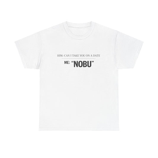 “ME: ‘NOBU’” Statement T-Shirt | Dating Yourself, High Standards Edition