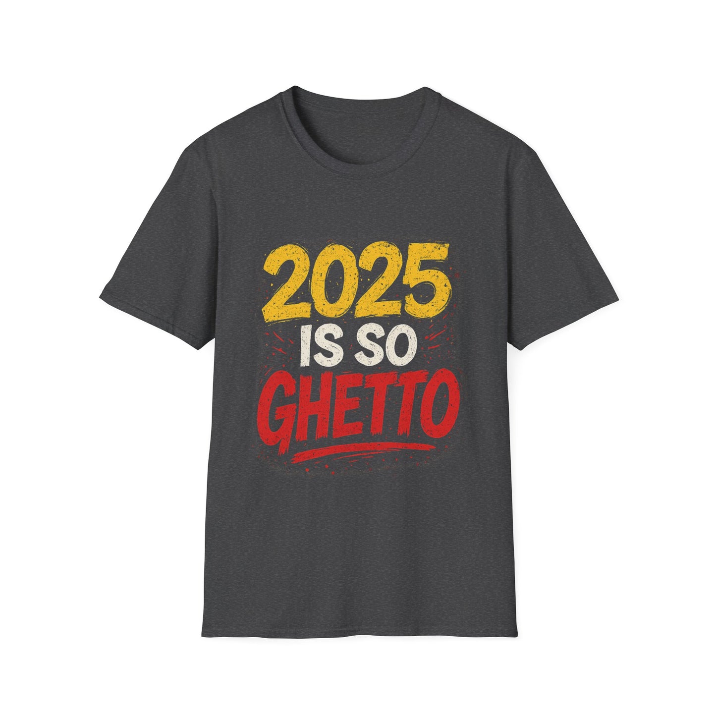 2025 Is So Ghetto Unisex Softstyle T-Shirt | Funny Statement Tee, Casual Wear, Gift for Friends, Streetwear, Summer Fashion