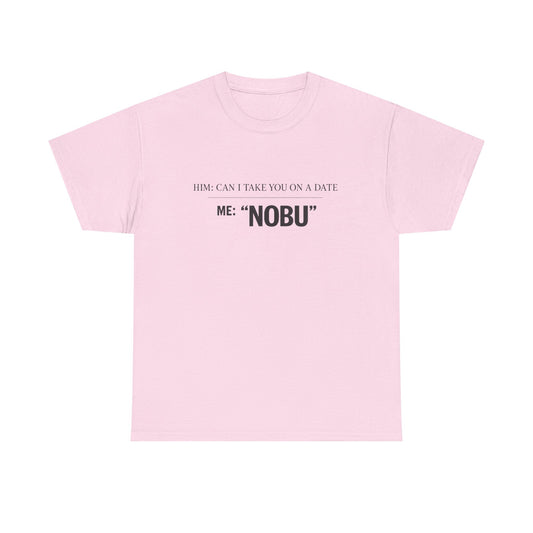 “ME: ‘NOBU’” Statement T-Shirt | Dating Yourself, High Standards Edition